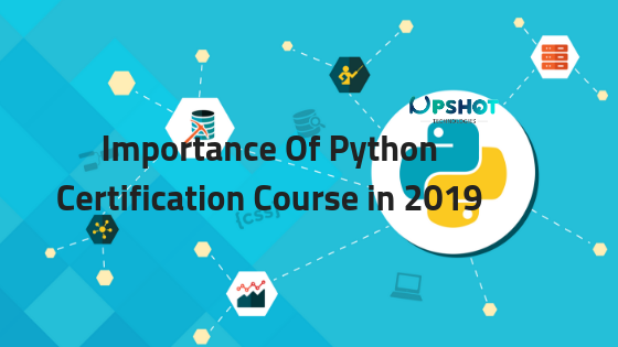 Importance of python certification Course
